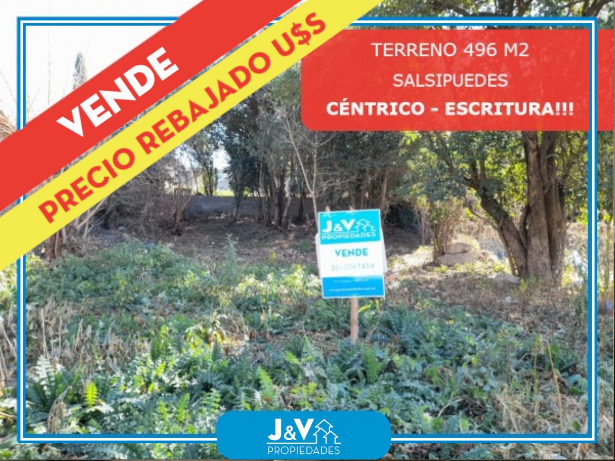 VENDO TERRENO. 496 M. B°CENTRO C/ESCRITURA.SALSIPUEDES. EXCELENTE OPORTUNIDAD!