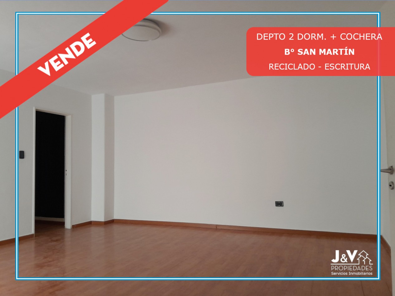 VENDO DEPARTAMENTO 2 DORM. + COCHERA RECICLADO. B° SAN MARTIN