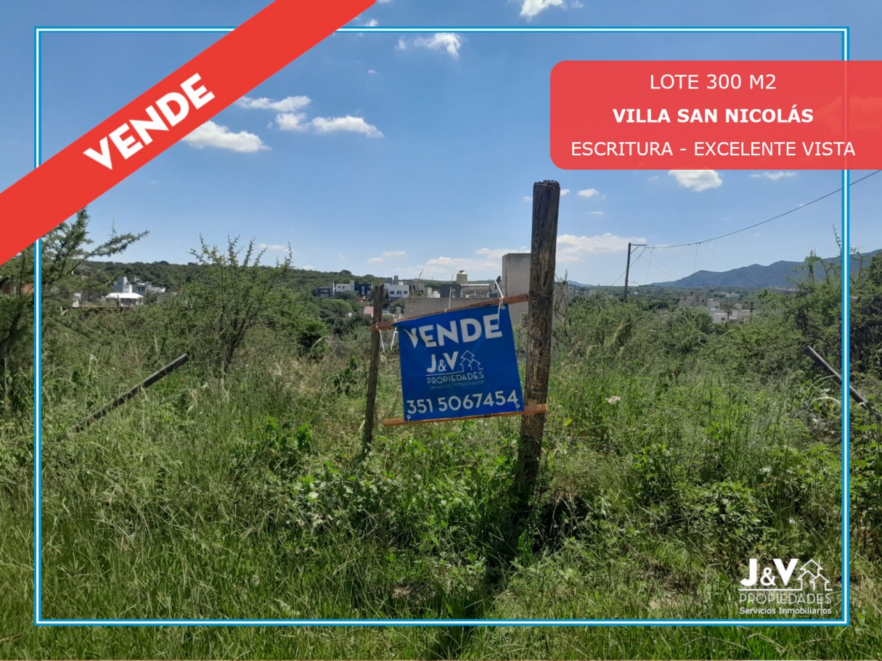VENDO LOTE 300 M² - VILLA SAN NICOLAS - EXCELENTE VISTA A LAS SIERRAS
