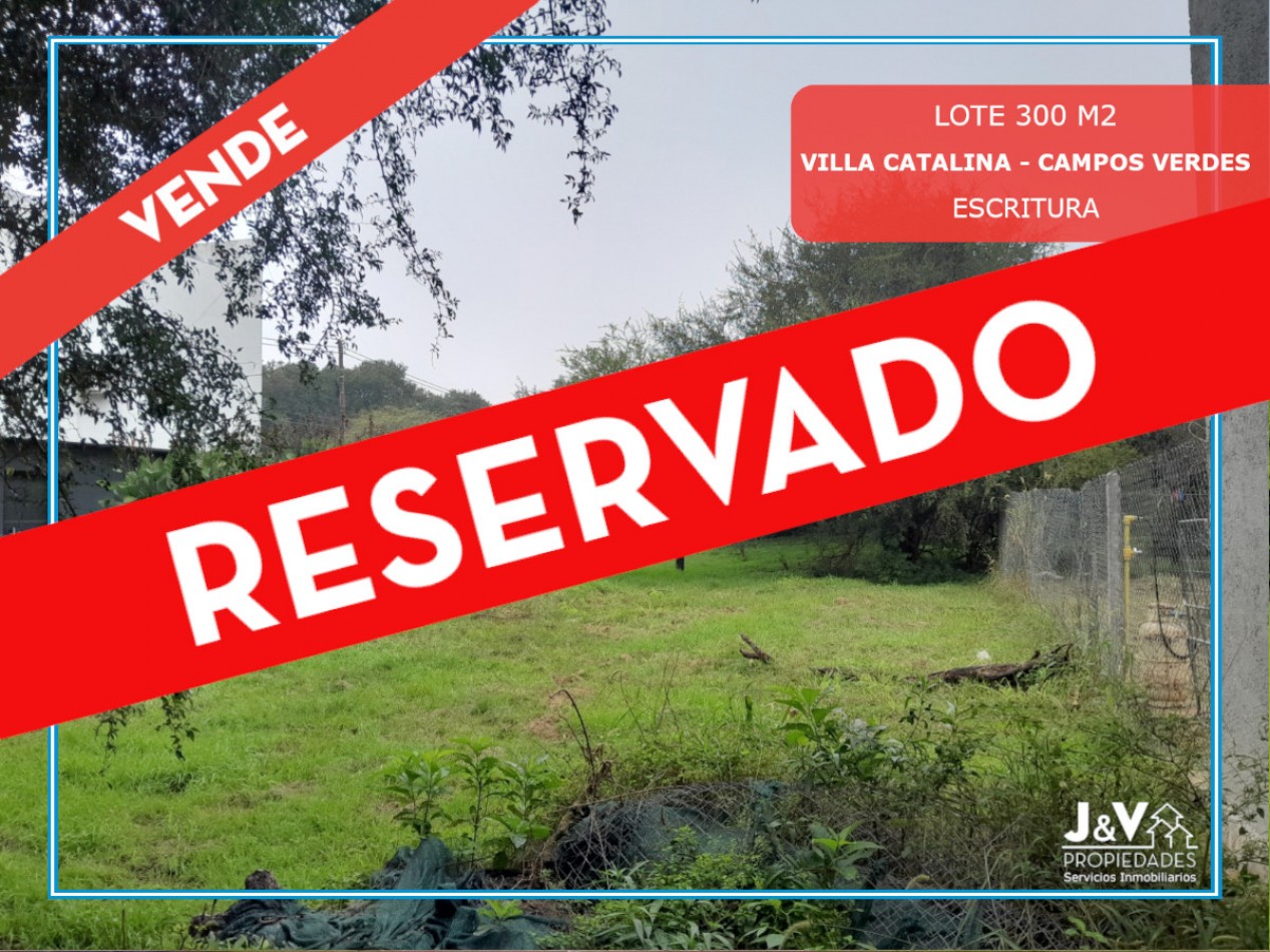VENDO LOTE 300 m² - VILLA CATALINA. Etapa Campos Verdes | Reservado!!!