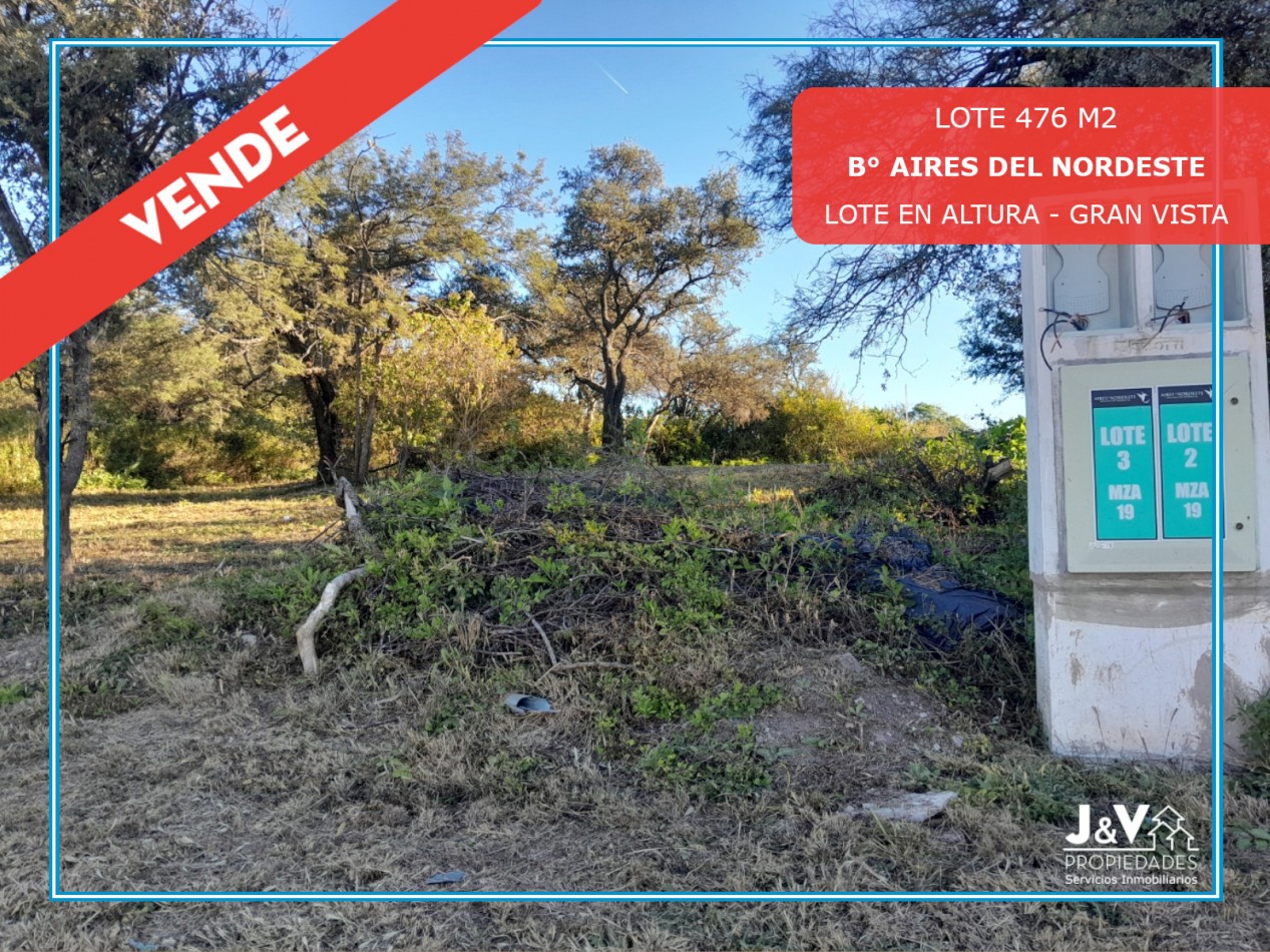 VENDO LOTE 476 M² EN AIRES DEL NORDESTE - LOTE EN ALTURA CON VISTA!