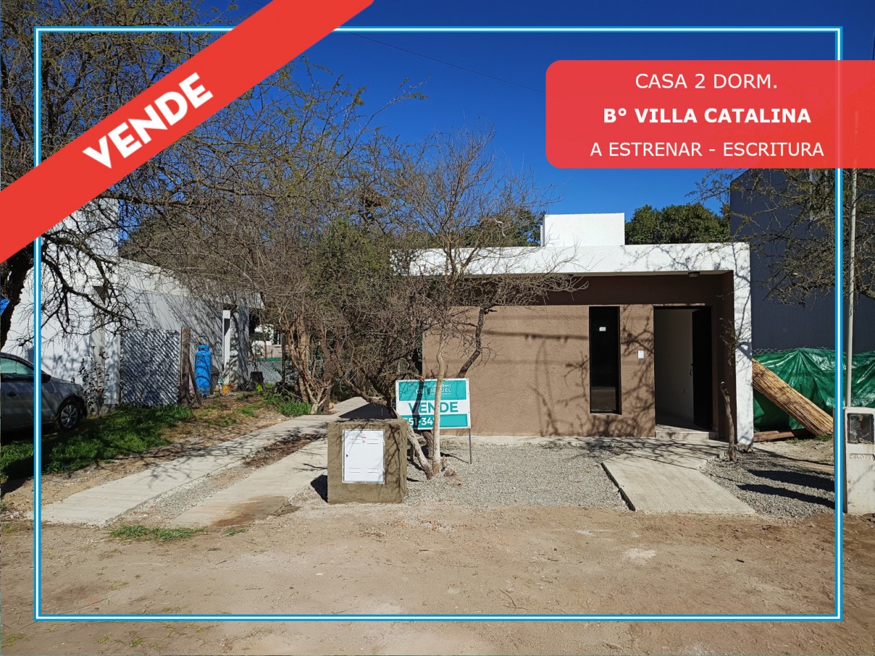 VENDO CASA 2 DORM. B° VILLA CATALINA. A ESTRENAR.