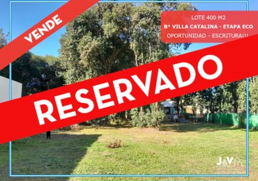 VENDO LOTE 400 M2 VILLA CATALINA - ETAPA ECO CATALINA - ESCRITURA