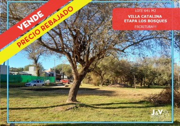 VENDO LOTE ESQUINA 641 M2 VILLA CATALINA. ETAPA LOS BOSQUES. ESCRITURA!!!