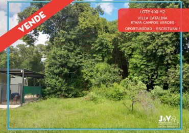 VENDO LOTE 400 m² - VILLA CATALINA. Etapa Campos Verdes | Con Escritura
