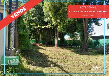 VENDO LOTE 300 m² - VILLA CATALINA. Etapa Eco Catalina. Escritura