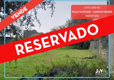 VENDO LOTE 300 m² - VILLA CATALINA. Etapa Campos Verdes | Reservado!!!