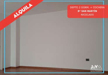 ALQUILO DEPARTAMENTO 2 DORM. + COCHERA RECICLADO. B° SAN MARTIN
