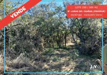 LOTE EN VENTA 250/500 M2. B° PROSSUR/LOMAS DEL CHAÑAR - VISTA PANORAMICA!!!
