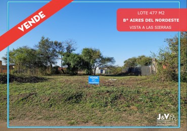VENDO LOTE 477 M² EN AIRES DEL NORDESTE - VISTA DIRECTA A LAS SIERRAS