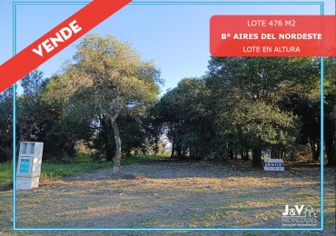 VENDO LOTE 476 M² EN AIRES DEL NORDESTE - VISTA DIRECTA A LAS SIERRAS